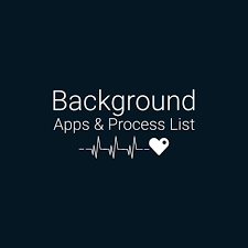 background apps and process list setup guide